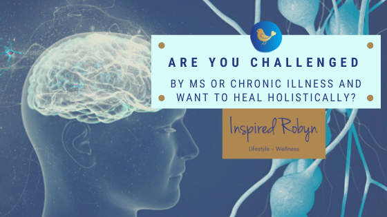 Are you challenged by a diagnosis of MS or a chronic condition you want to heal holistically?